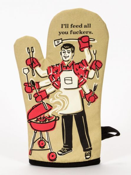 "I'll feed all you fuckers" Blue Q Oven Mitt