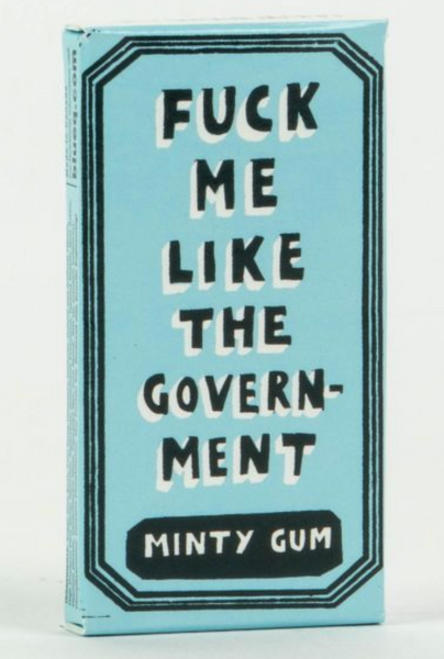 Fuck Me Like The Government Blue Q Gum