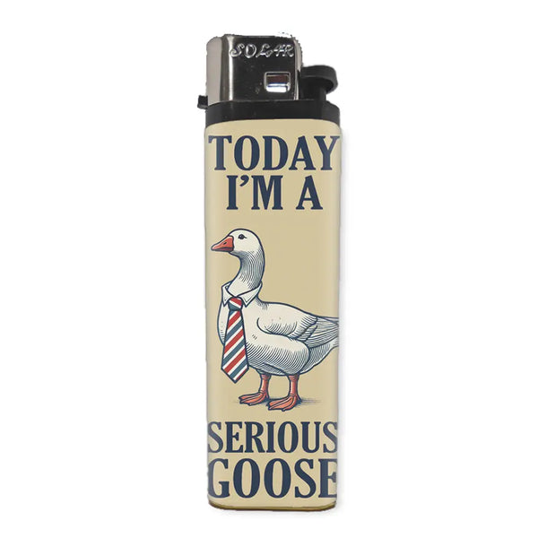 Today I'm A Serious Goose Lighter