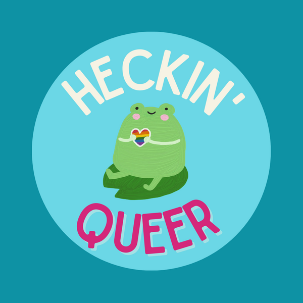Heckin' Queer Frog Pin
