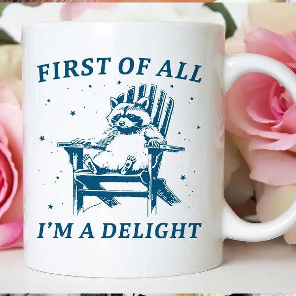 First of All, I'm a Delight Raccoon Mug