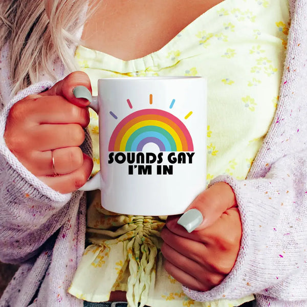 Sounds Gay, I'm In Mug