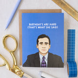 Michael Scott The Office Birthday's Are Hard (That's What She Said") Pop Culture Greeting Card