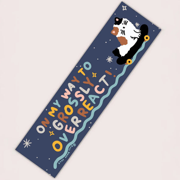 On My Way To Grossly Overreact Bumper Sticker