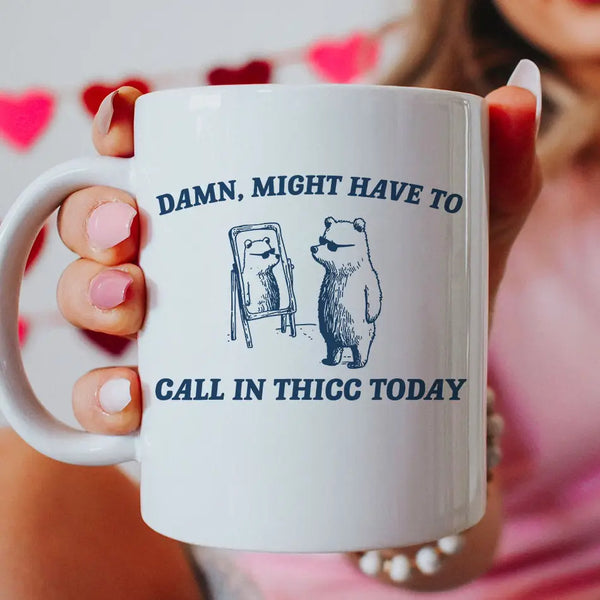 Call In Thicc Mug
