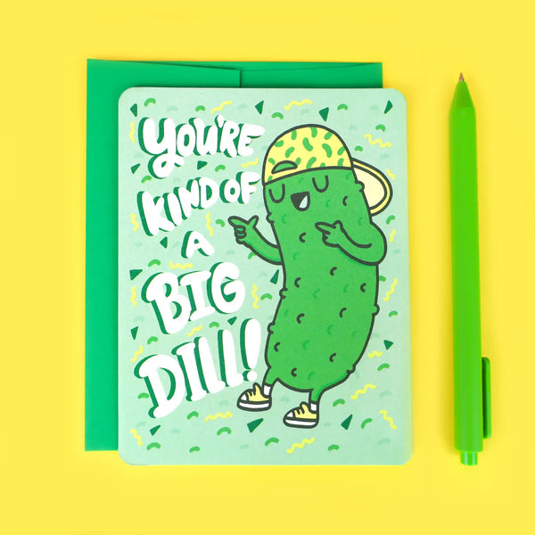 Kind of a Big Dill Greeting Card