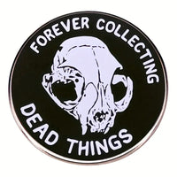 Forever Collecting Dead Things Alloy Pin