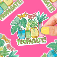 Don't Hate, Propagate! Vinyl Sticker