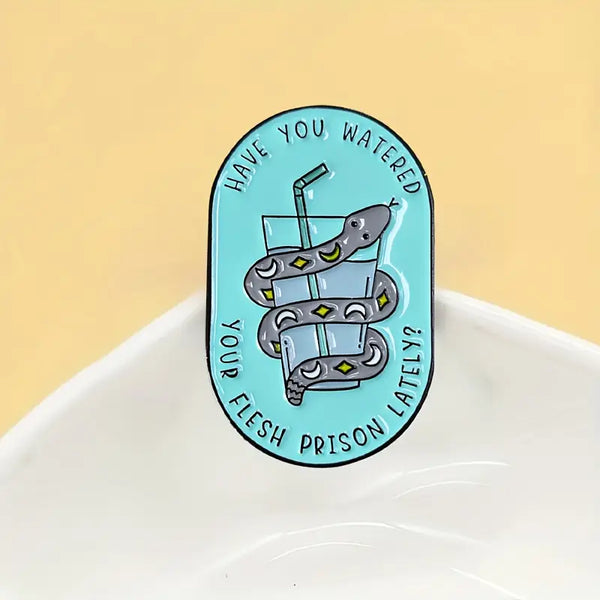 Have you Watered Your Flesh Prison Alloy Pin