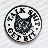 Talk Shit Get Bit Enamel Pin