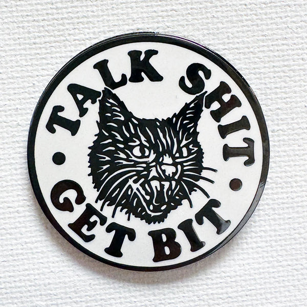 Talk Shit Get Bit Enamel Pin