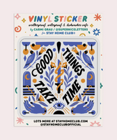 Good Things Take Time Vinyl Sticker