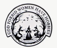 God Forbid a Woman Have Hobbies Witch Alloy Pin
