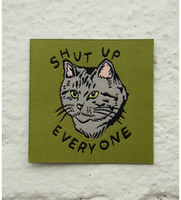 Shut Up Everyone - Woven Sticky Patch