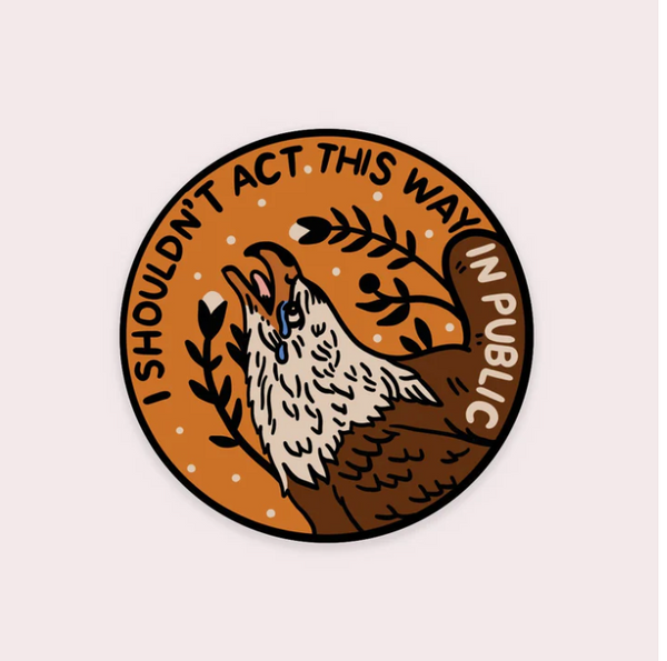 I Shouldn't Act This Way in Public Vinyl Sticker