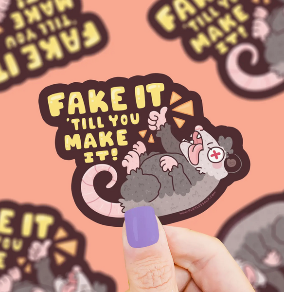 Fake It Til You Make It Vinyl Sticker