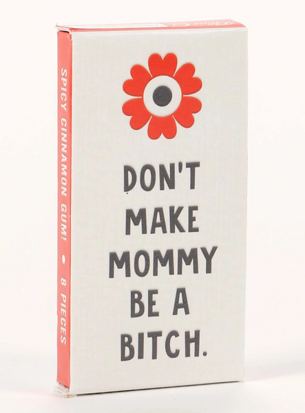 Don't Make Mommy a Bitch Blue Q Gum