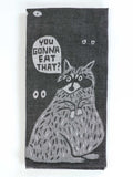 You Gonna Eat That Tea Towel