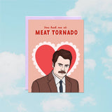 Ron Meat Tornado | Valentine's Day
