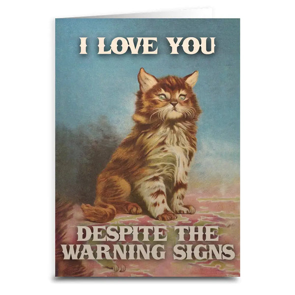 I Love You (Despite the Warning Signs) Greeting Cards