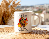 It's fine I'm Fine Fire Dog -  Funny Coffee Mug KTJ07: 11oz White