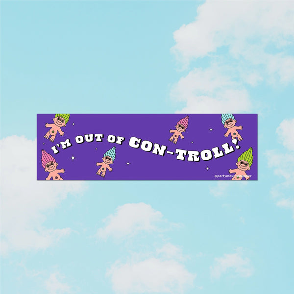 Out of Con-Troll Bumper Sticker