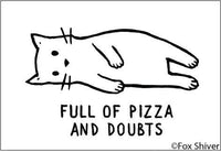 Full of Pizza and Doubts Magnet