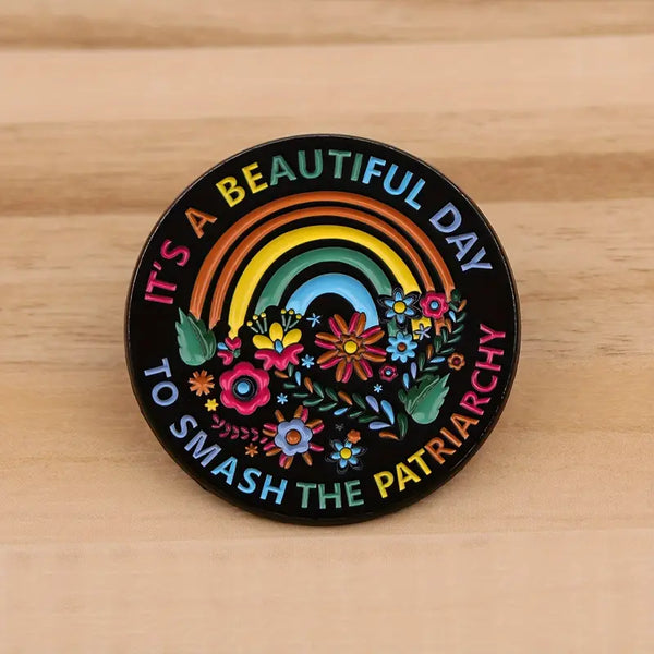 Beautiful Day to Smash the Patriarchy Alloy Pin