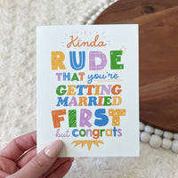 Kinda Rude That You're Getting Married First Wedding Card