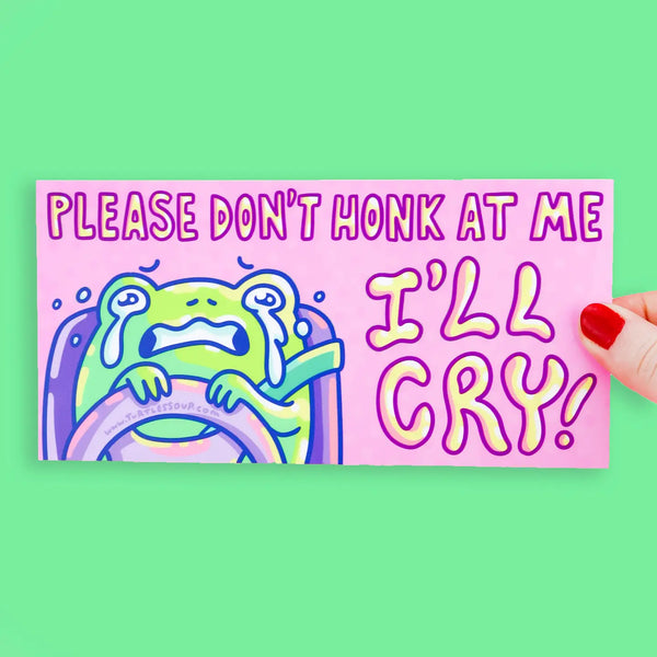 Please Don't Honk At Me I'LL CRY Frog Bumper Sticker