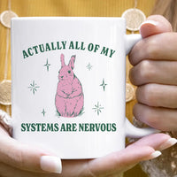 Actually All of My Systems are Nervous Mug