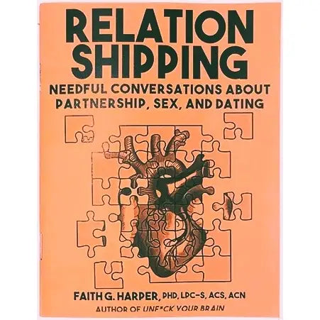 Relation Shipping: Needful Conversations about Partnership, Sex & Dating