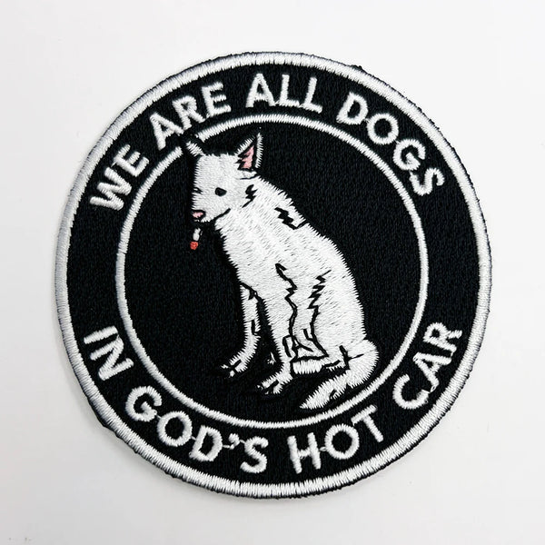 We Are All Dogs In Gods Hot Car Patch