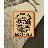 Hope They Serve Tacos In Hell Iron-On Patch