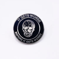 It Gets Worse Enamel Pin