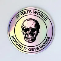 It Gets Worse Before It Gets Worse Vinyl Sticker
