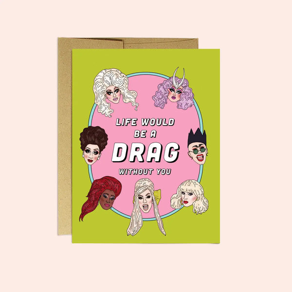 Life Would be a Drag Greeting Card