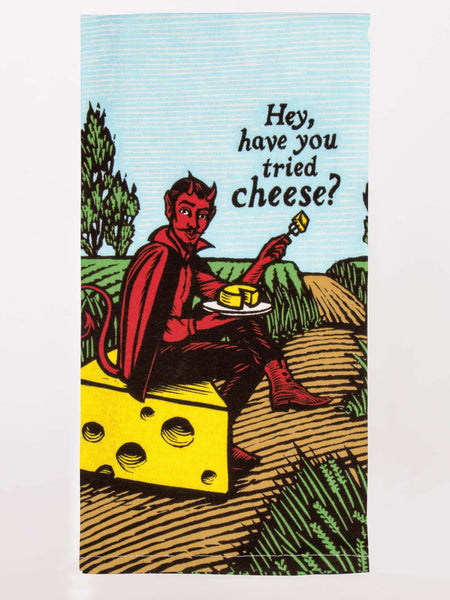 Hey, Have you tried Cheese? Tea Towel