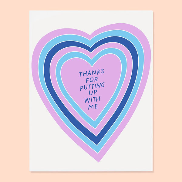 Thanks for Putting up with me Greeting Card