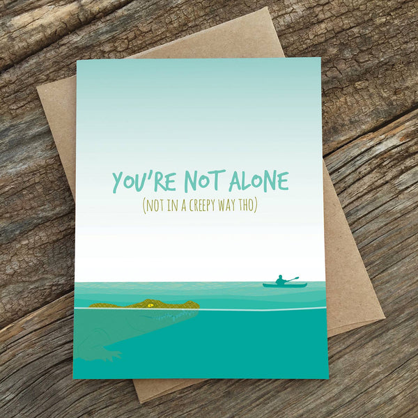 You're Not alone (not in a creepy way tho) Greeting Card
