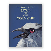 I'd Sell You to Satan for One Corn Chip Greeting Card