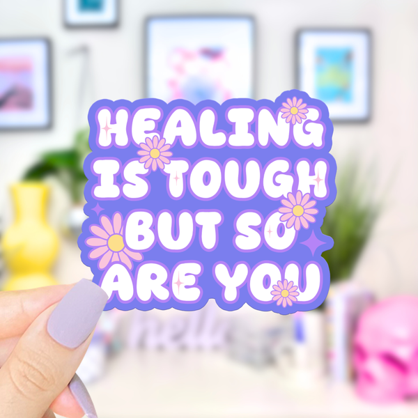 Healing Is Tough  Waterproof Vinyl Sticker