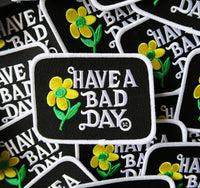 Have a Bad Day Iron on Patch