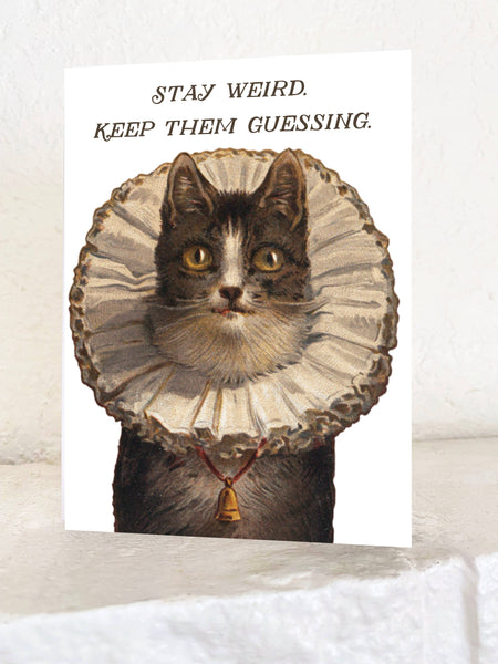 Stay Weird Kitty Greeting Card