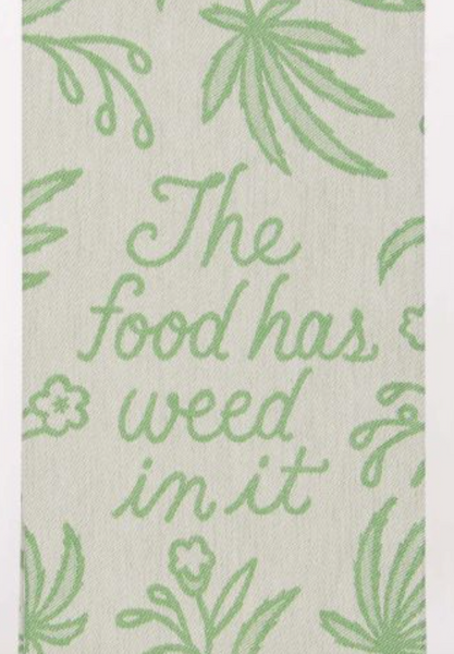 The Food has Weed in it Dish Towel