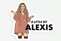 A little bit Alexis Sticker