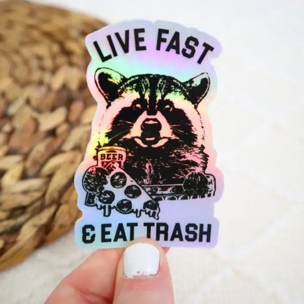 Holographic Live Fast, Eat Trash Sticker