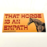 That Horse Is An Empath Bumper Sticker
